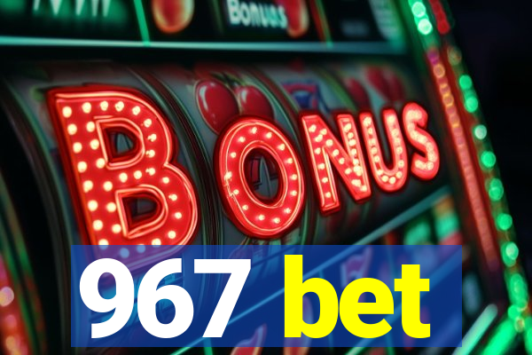 967 bet